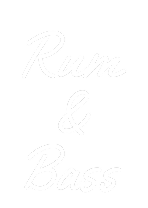 Custom Neon: Rum
&
Bass