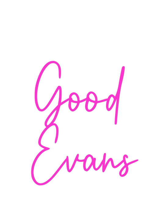 Custom Neon: Good 
Evans