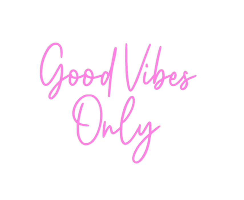 Custom Neon: Good Vibes 
O...