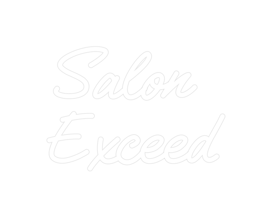 Custom Neon: Salon 
Exceed