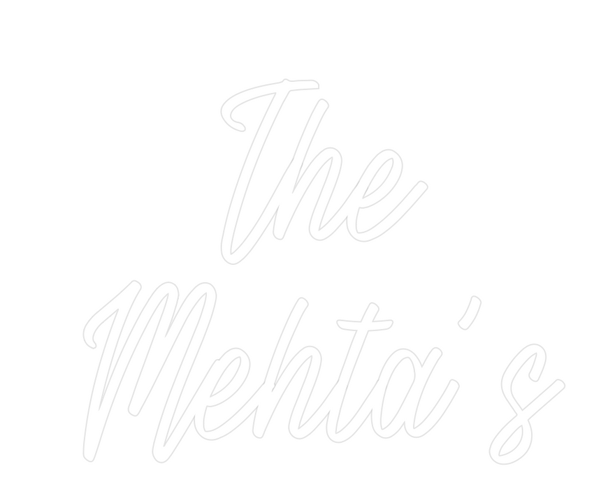 Custom Neon: The
Mehta’s
