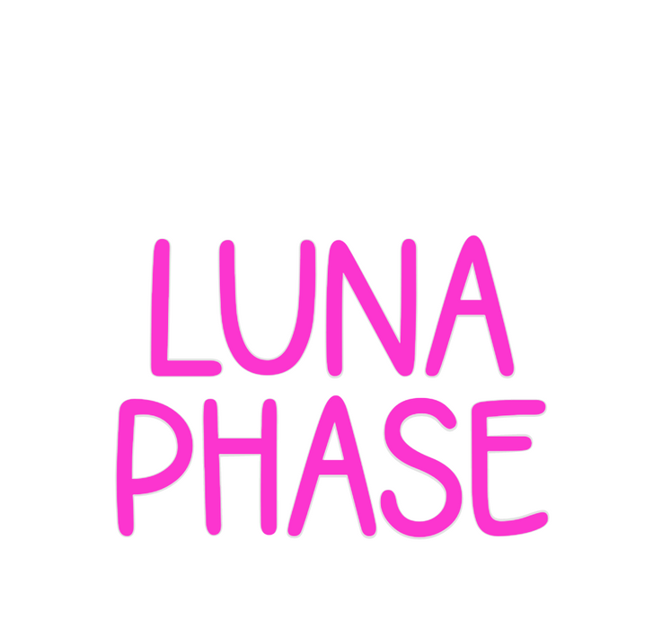Custom Neon: Luna
Phase
