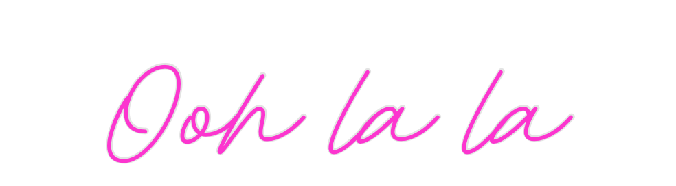 Custom Neon: Ooh la la