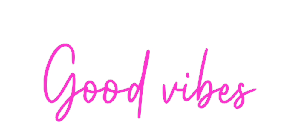 Custom Neon: Good vibes