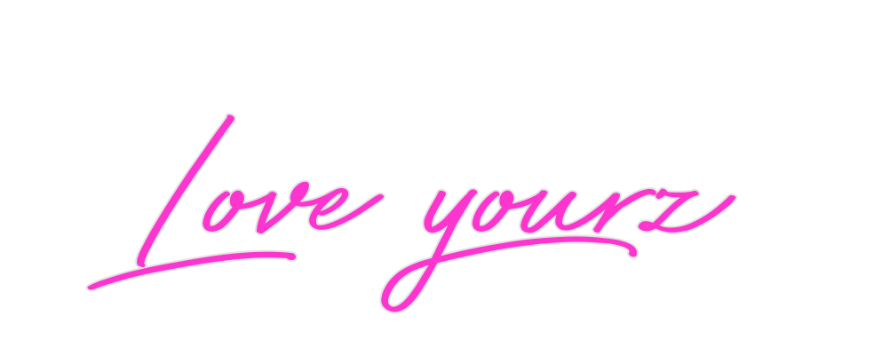 Custom Neon: Love yourz