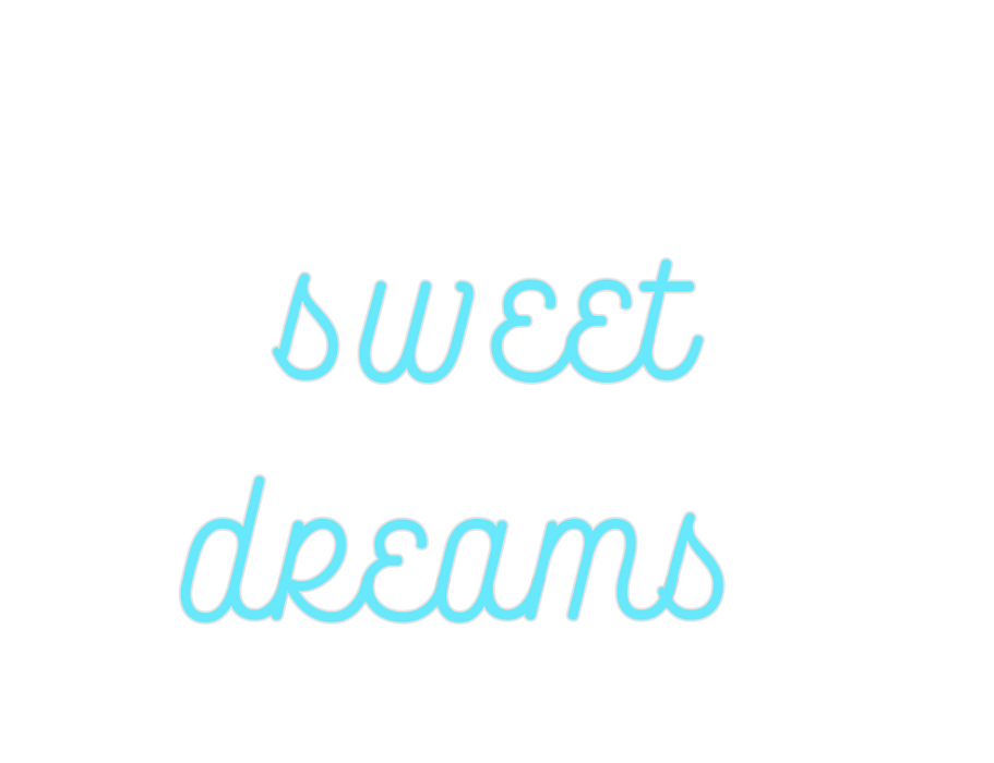 Custom Neon: sweet
dreams
