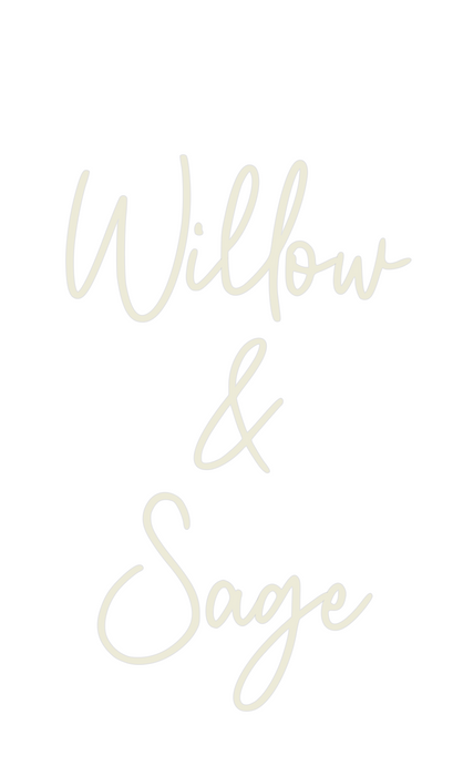 Custom Neon: Willow
&
Sage
