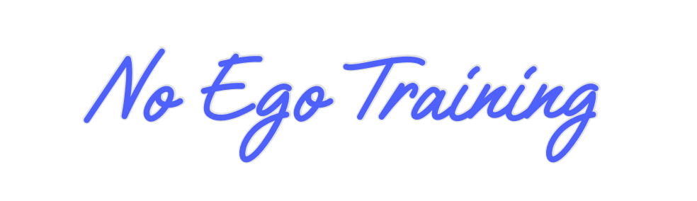 Custom Neon: No Ego Training