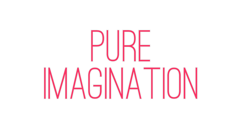 Custom Neon: PURE
IMAGINAT...