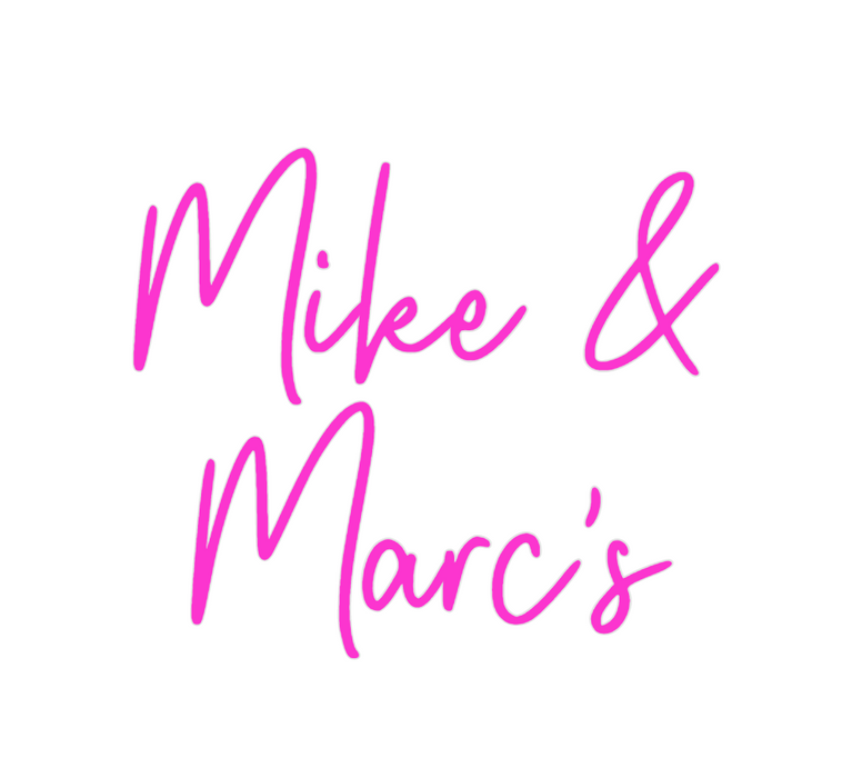 Custom Neon: Mike &
Marc's