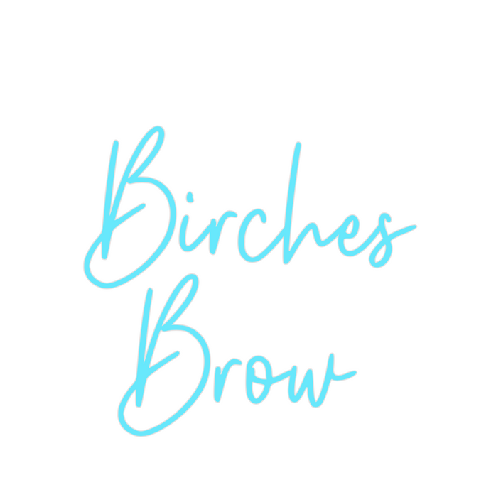 Custom Neon: Birches
 Brow