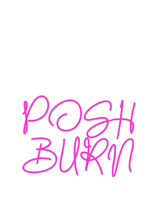 Custom Neon: POSH
BURN