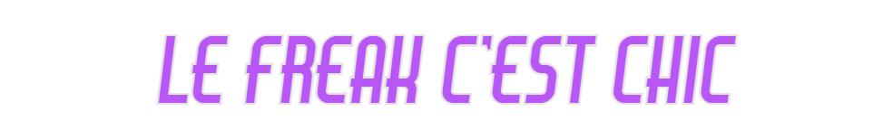 Custom Neon: Le Freak c'es...