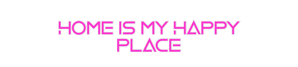 Custom Neon: HOME IS MY HA...