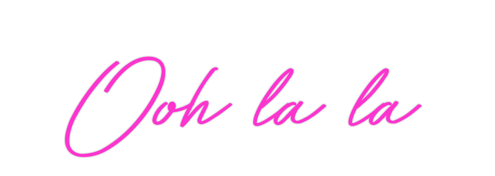 Custom Neon: Ooh la la