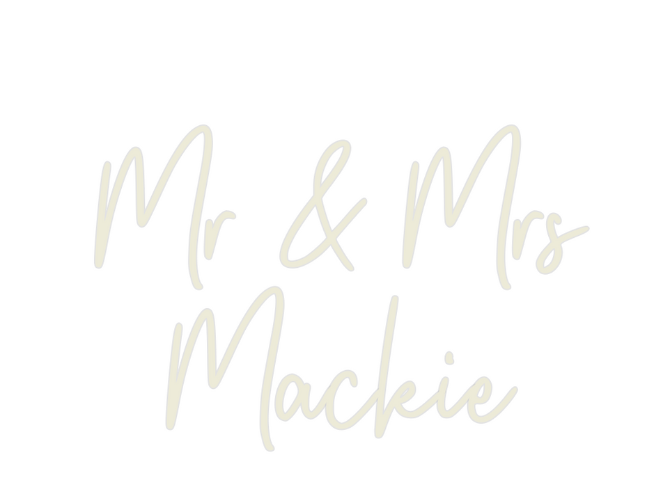 Custom Neon: Mr & Mrs
Mackie