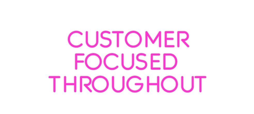 Custom Neon: customer
focu...