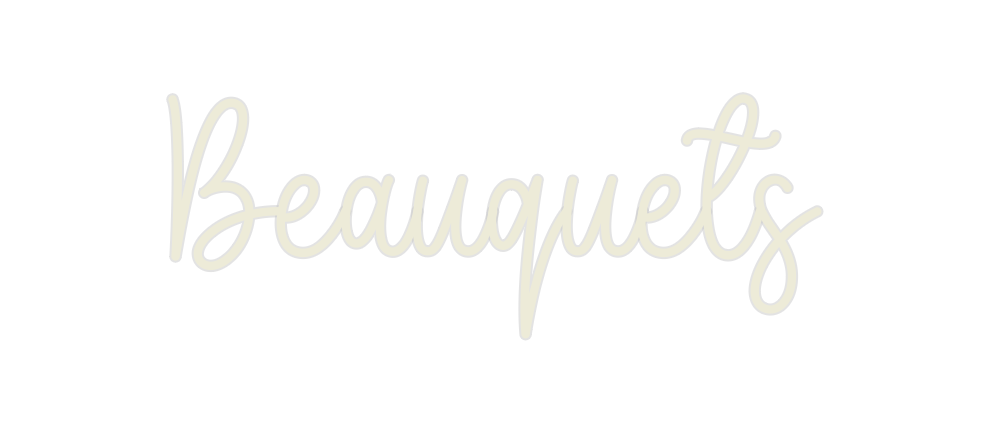 Custom Neon: Beauquets
