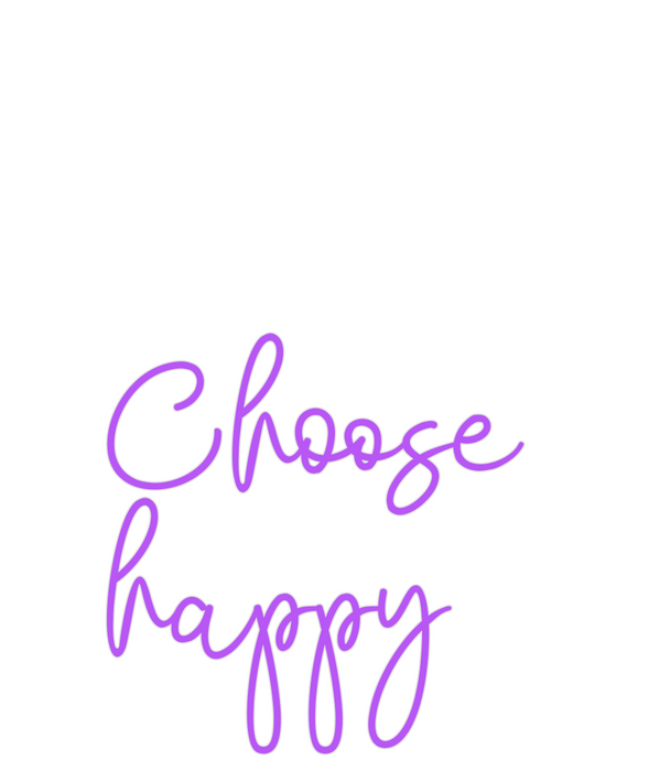 Custom Neon: Choose 
happy