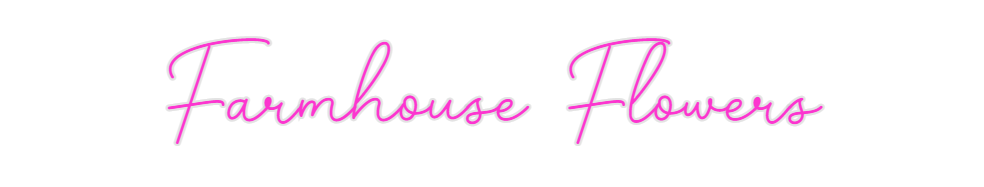 Custom Neon: Farmhouse Flo...