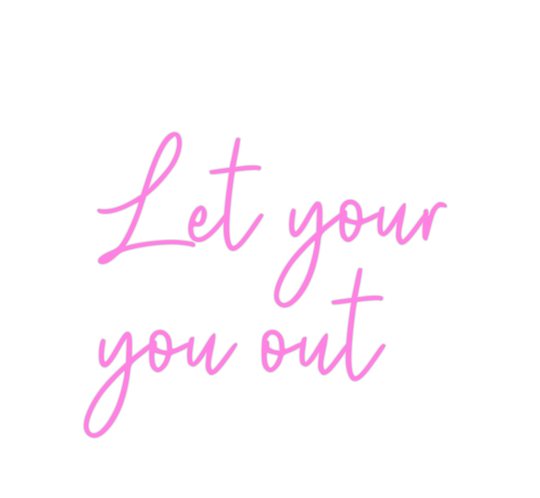 Custom Neon: Let your
you ...