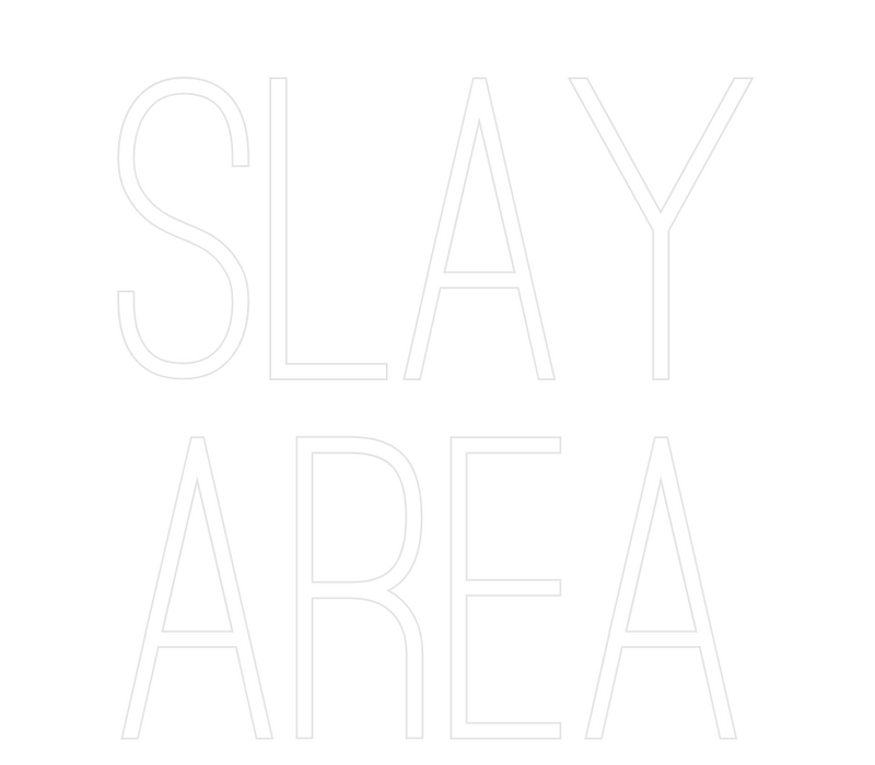 Custom Neon: SLAY
AREA