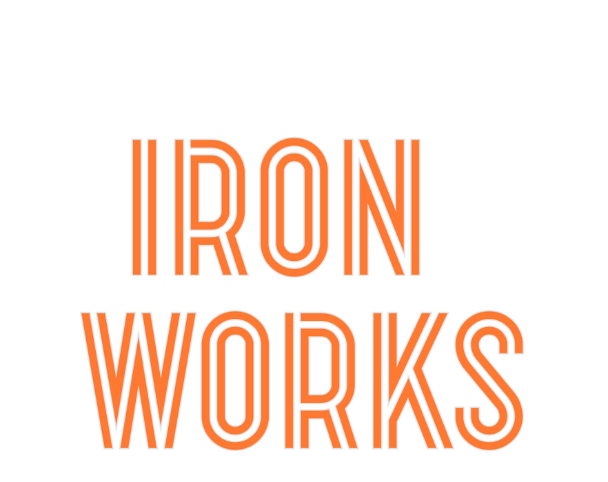 Custom Neon: IRON 
WORKS