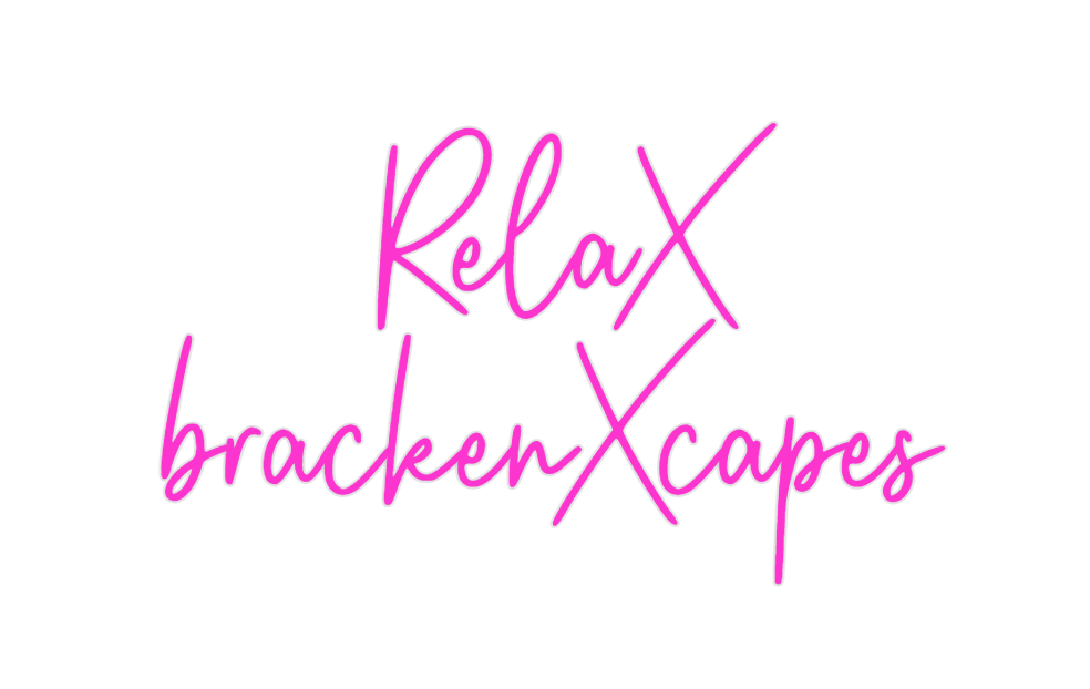 Custom Neon: RelaX
bracken...