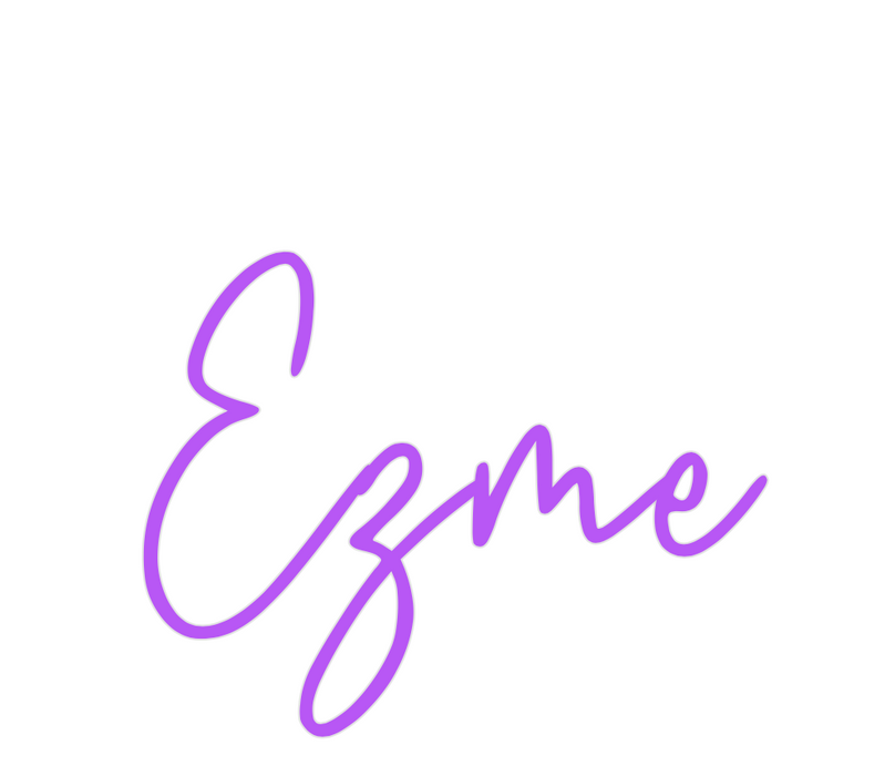 Custom Neon: Ezme