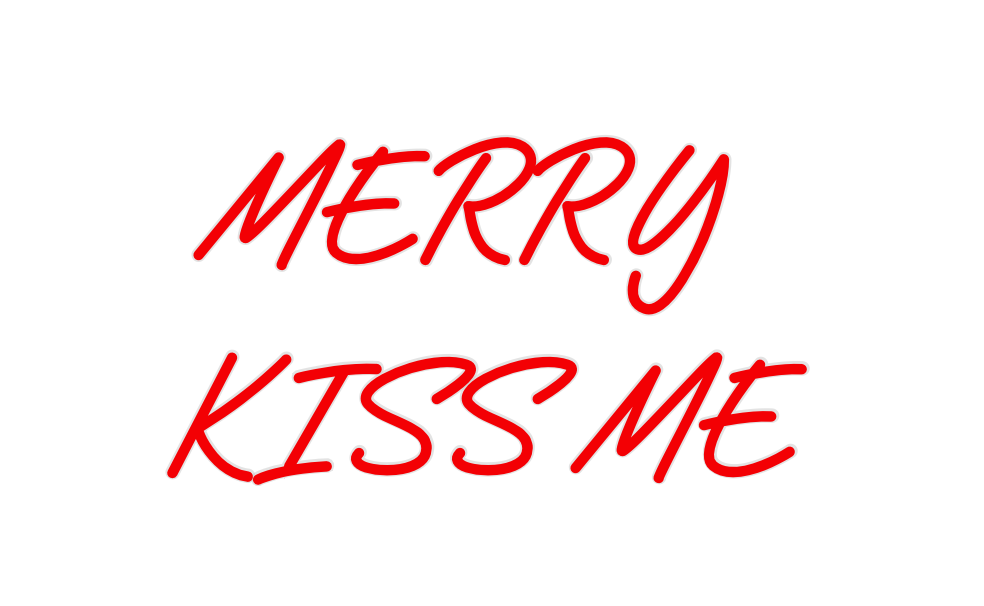 Custom Neon: MERRY 
KISS ME