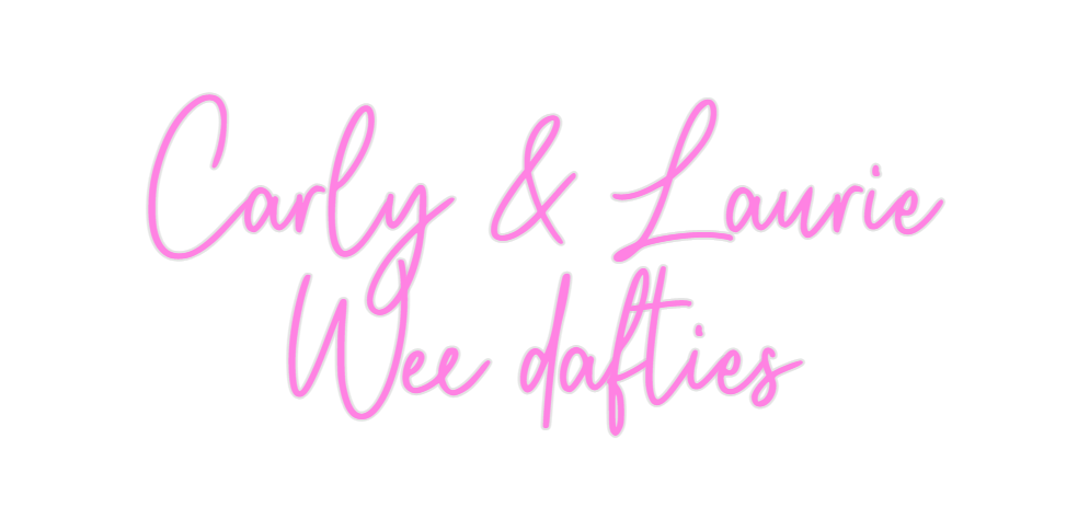 Custom Neon: Carly & Lauri...