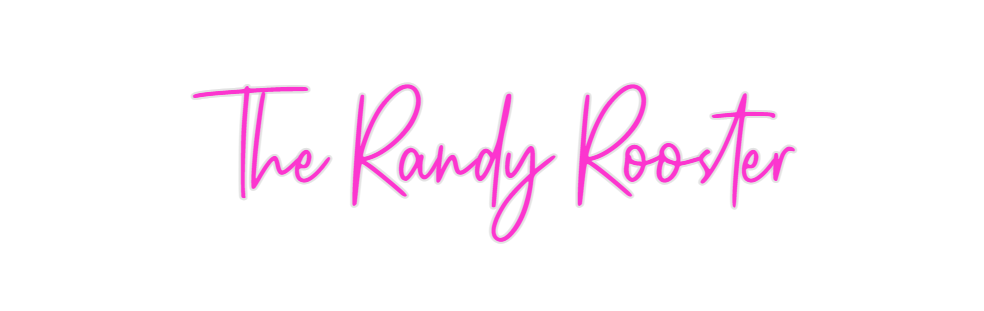 Custom Neon: The Randy Roo...