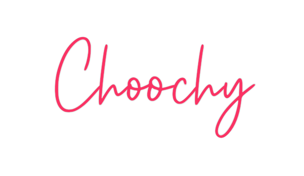 Custom Neon: Choochy