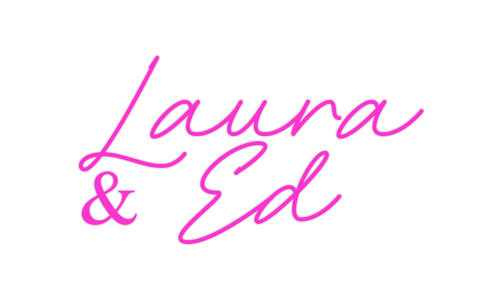Custom Neon: Laura
& Ed