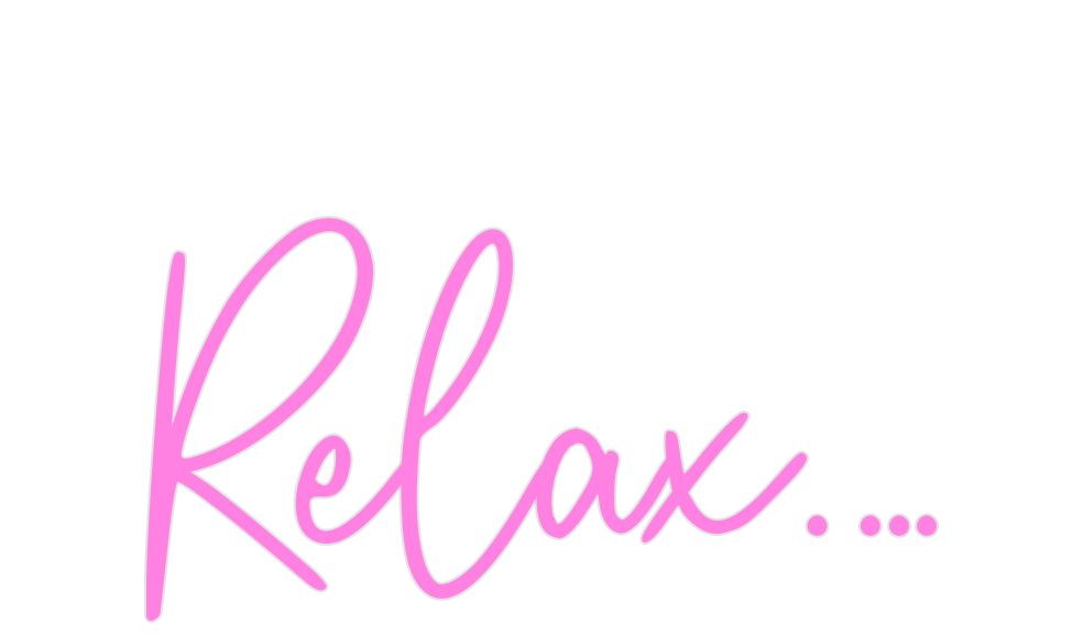 Custom Neon: Relax.…