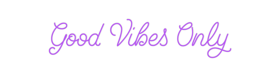 Custom Neon: Good Vibes Only