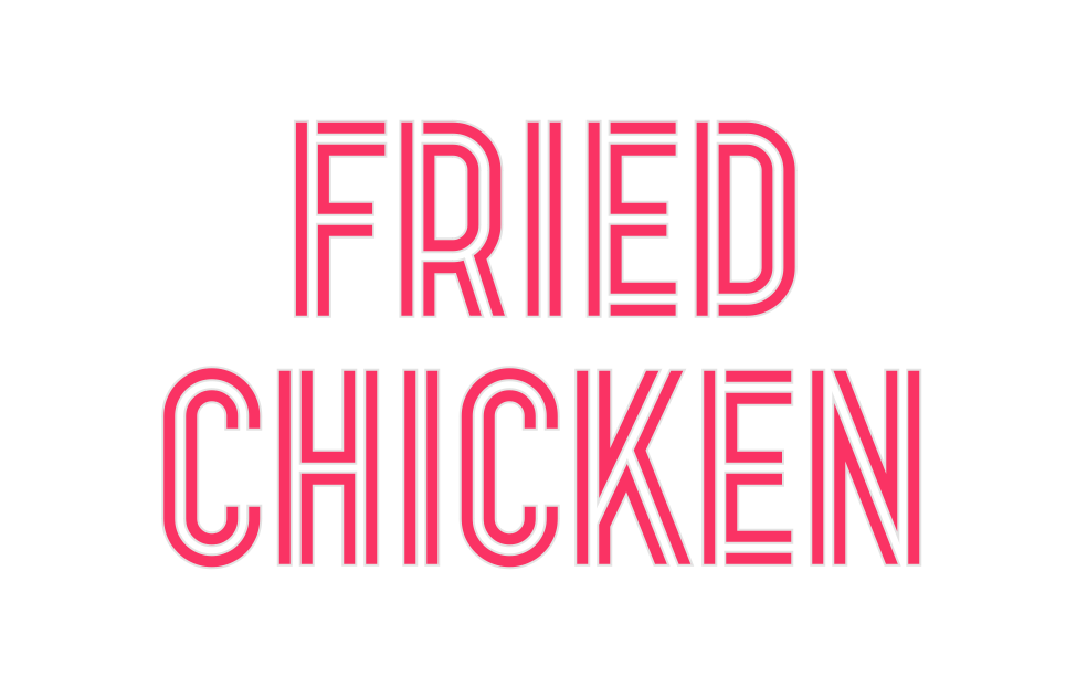 Custom Neon: Fried 
chicken