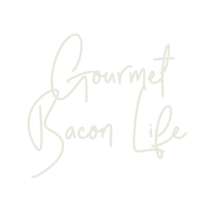 Custom Neon: Gourmet
Bacon...