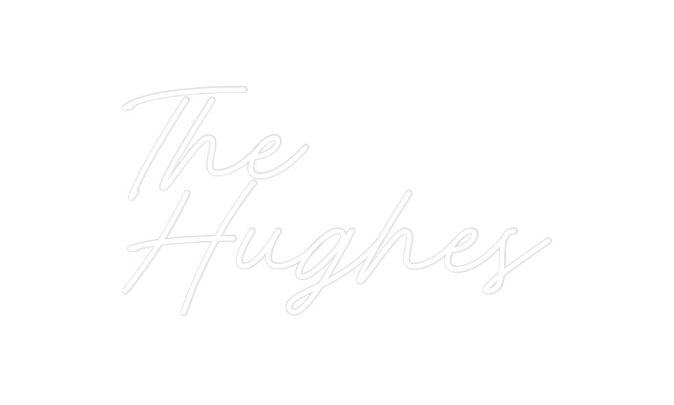 Custom Neon: The
Hughes
