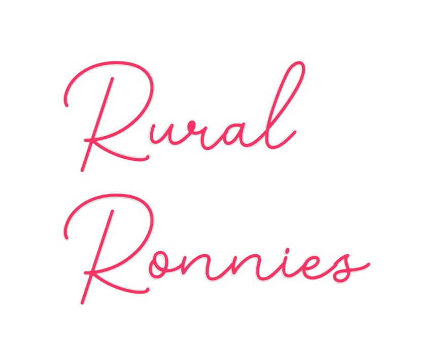 Custom Neon: Rural
Ronnies