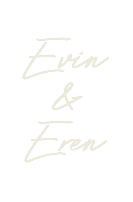 Custom Neon: Evin
&
Eren