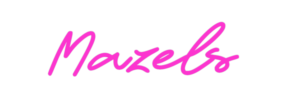 Custom Neon: Mazels