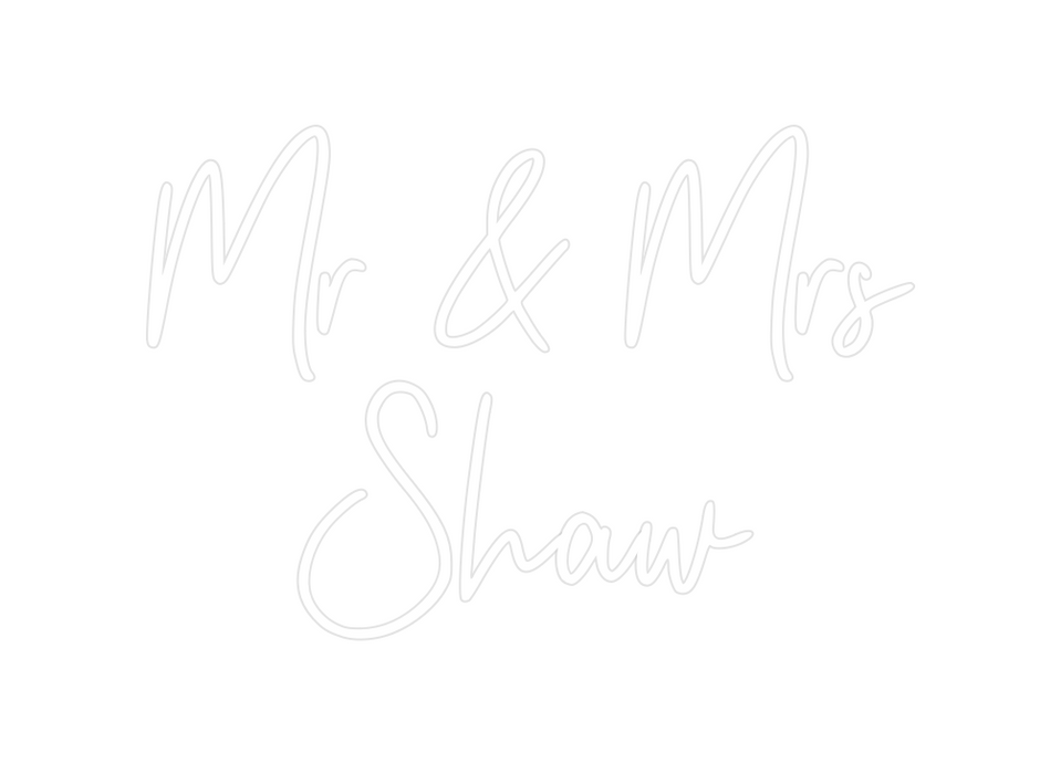 Custom Neon: Mr & Mrs
Shaw