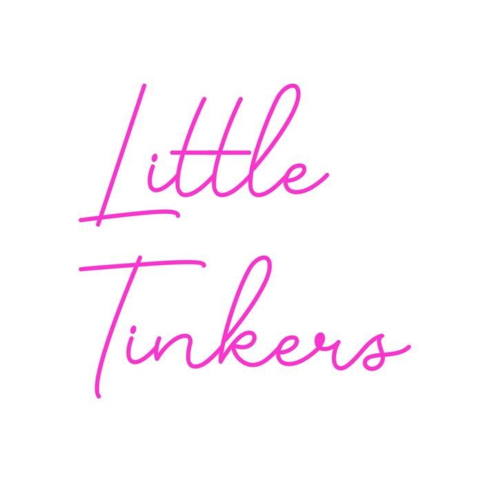 Custom Neon: Little 
Tinkers