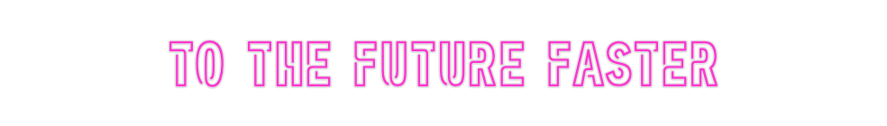 Custom Neon: To The Future...