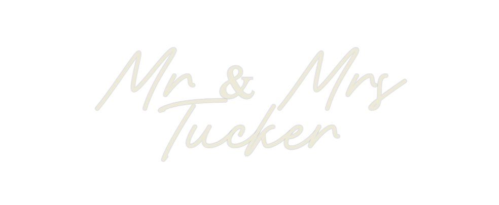 Custom Neon: Mr & Mrs
Tucker