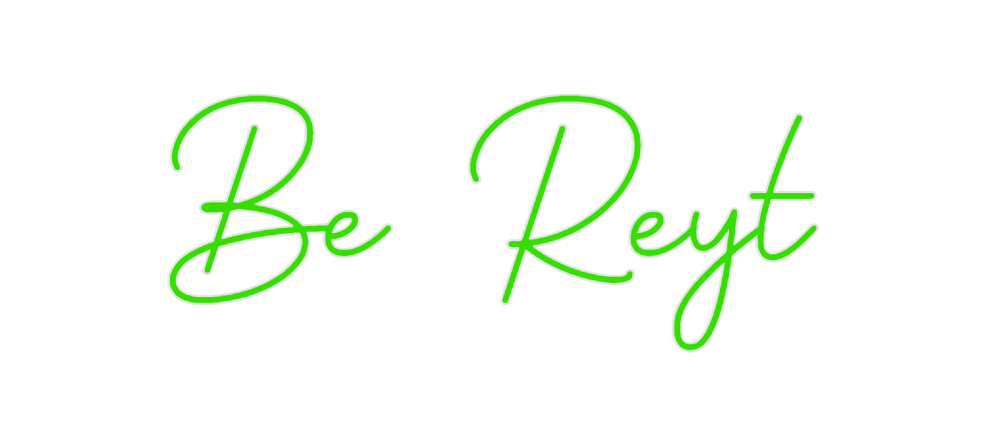 Custom Neon: Be Reyt