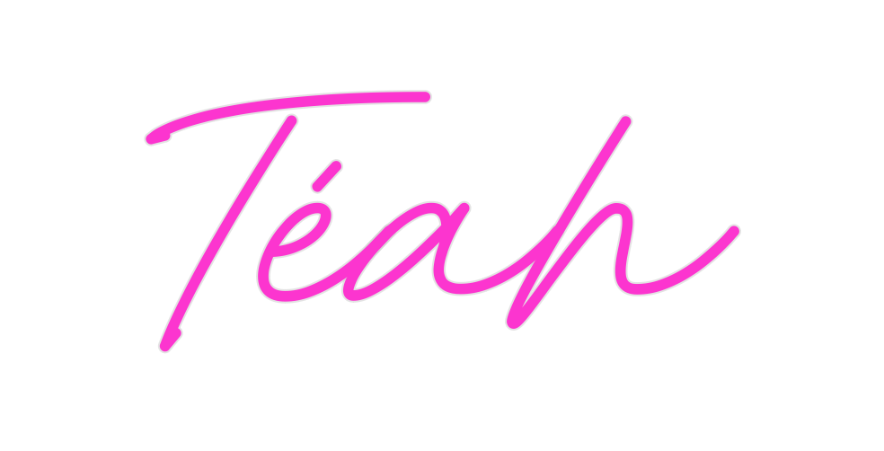Custom Neon: Téah