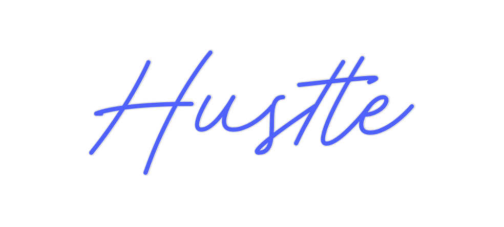Custom Neon: 
Hustle