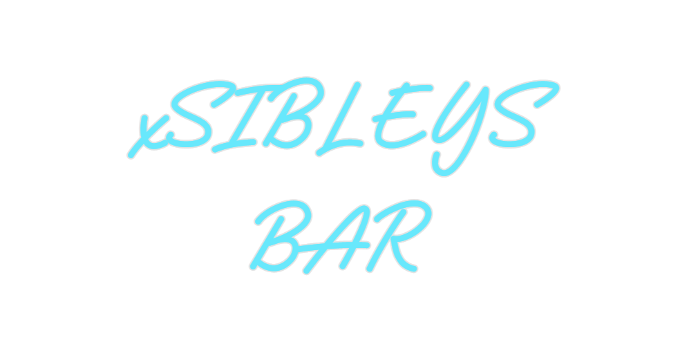 Custom Neon: xSIBLEYS 
BAR